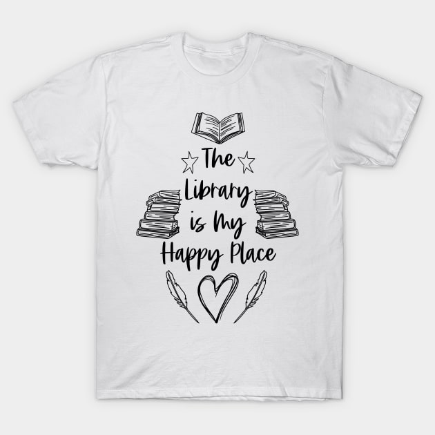 The Library is My Happy Place - Black - Librarian Quotes T-Shirt by Millusti